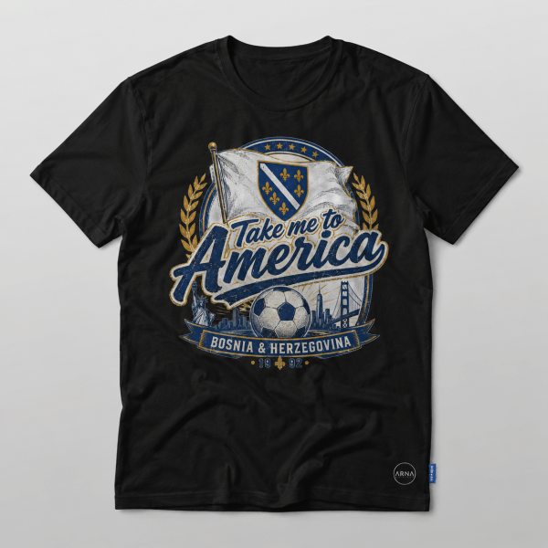 Bosna Take Me to America Navijačka Majica 1