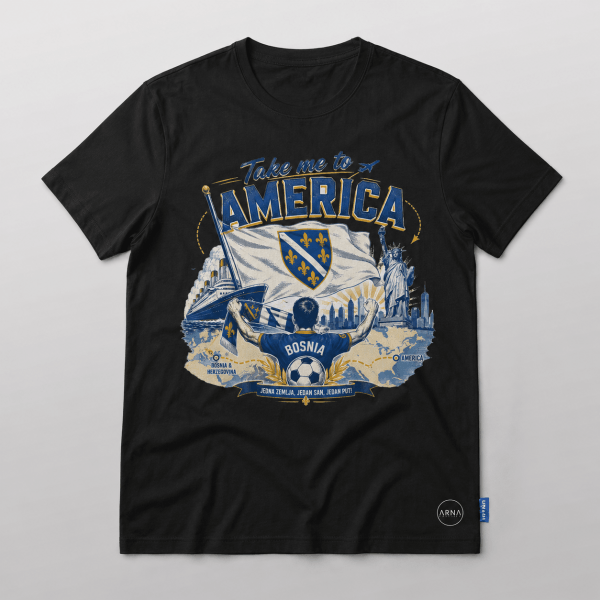 Bosna Take Me to America Navijačka Majica 4